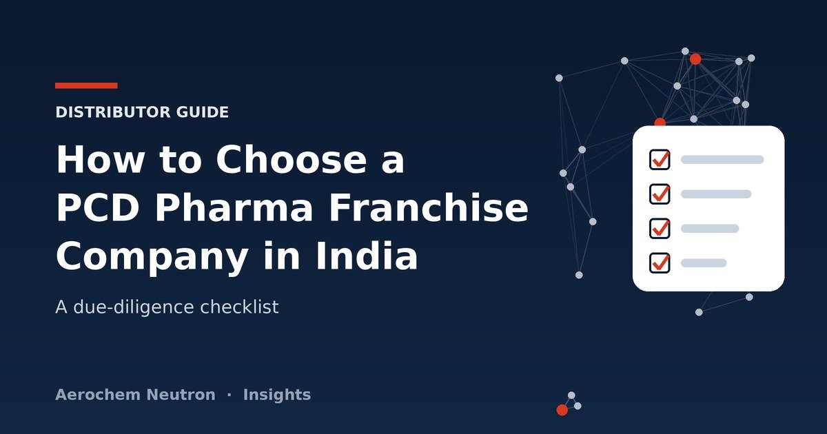 How to Choose a PCD Pharma Franchise Company in India: A Due-Diligence Checklist