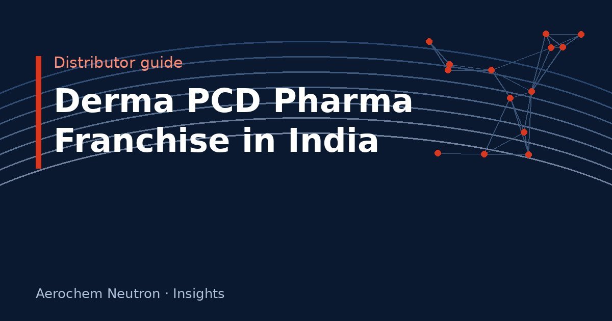 How to Start a Derma PCD Pharma Franchise in India: A Guide for Distributors